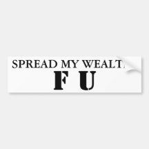 F U, SPREAD MY WEALTH? BUMPER STICKER