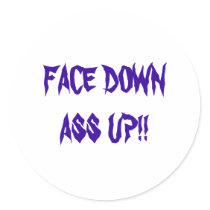 FACE DOWN ASS UP!! ROUND STICKER