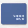 facebook is my life mouse pad