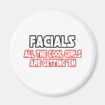Facials...All The Cool Girls Are Getting Em Magnets