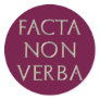 Facta Non Verba Stickers