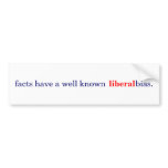 facts have a well known liberal bias bumper sticker