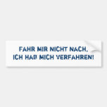 Fahr mir nicht nach, ich hab mich verfahren! auto sticker
