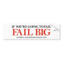 Fail Big (National Failures Day) Bumper Sticker