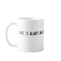 Failure is always an option coffee mug