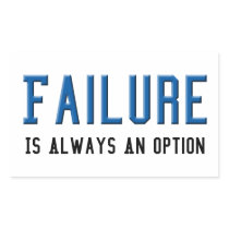 Failure Is Always An Option