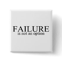 Failure Is Not An Option Pinback Button