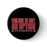 FAILURE IS NOT AN OPTION! PINBACK BUTTONS