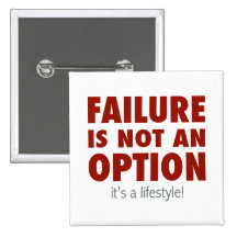 Failure is NOT an option (It's a lifestyle!) Buttons