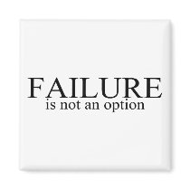 Failure Is Not An Option Refrigerator Magnet