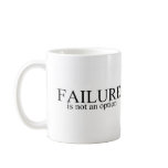 Failure Is Not An Option Mugs