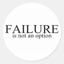 Failure Is Not An Option Round Stickers