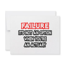 Failure...Not an Option...Actuary