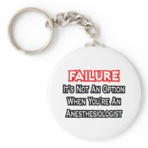 Failure...Not an Option...Anesthesiologist