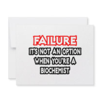 Failure...Not an Option...Biochemist