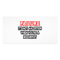 Failure...Not an Option...Biochemist
