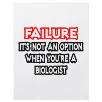 Failure...Not an Option...Biologist
