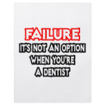 Failure...Not an Option...Dentist