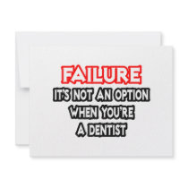 Failure...Not an Option...Dentist