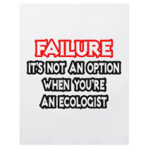Failure...Not an Option...Ecologist