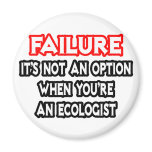 Failure...Not an Option...Ecologist