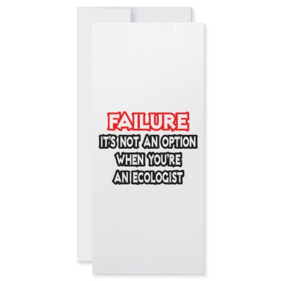 Failure...Not an Option...Ecologist by Ecologist_Shirts