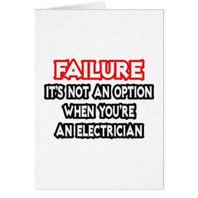 Failure...Not an Option...Electrician by Electrician_Shirts