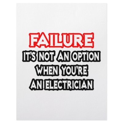 Failure...Not an Option...Electrician by Electrician_Shirts