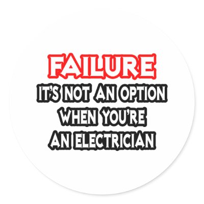 Failure...Not an Option...Electrician by Electrician_Shirts