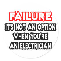 Failure...Not an Option...Electrician