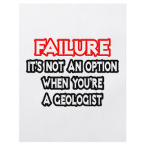 Failure...Not an Option...Geologist