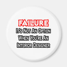Failure...Not an Option...Interior Designer Refrigerator Magnet
