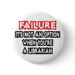 Failure...Not an Option...Librarian