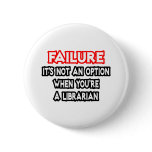Failure...Not an Option...Librarian