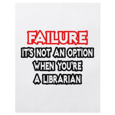 Failure...Not an Option...Librarian by Librarian_Shirts