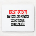 Failure...Not an Option...Librarian
