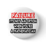 Failure...Not an Option...Mathematician