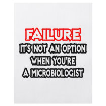 Failure...Not an Option...Microbiologist