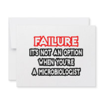 Failure...Not an Option...Microbiologist