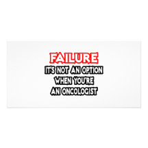 Failure...Not an Option...Oncologist Photo Greeting Card