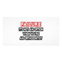 Failure...Not an Option...Orthodontist