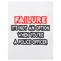 Failure...Not an Option...Police Officer
