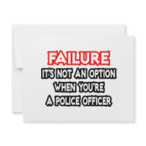 Failure...Not an Option...Police Officer