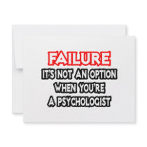 Failure...Not an Option...Psychologist