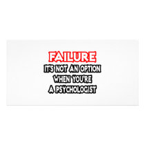 Failure...Not an Option...Psychologist