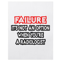 Failure...Not an Option...Radiologist