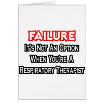 Failure...Not an Option...Respiratory Therapist