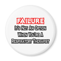 Failure...Not an Option...Respiratory Therapist