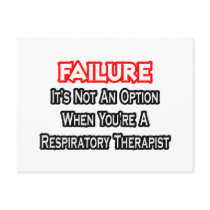 Failure...Not an Option...Respiratory Therapist