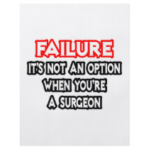 Failure...Not an Option...Surgeon